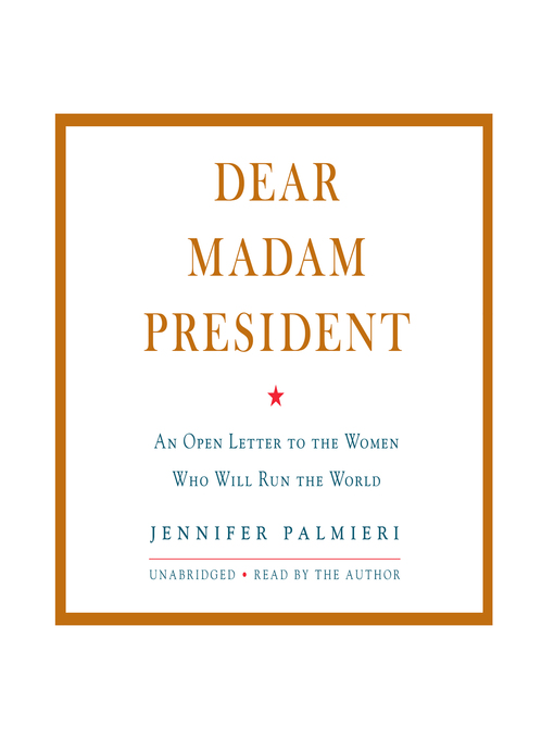 Title details for Dear Madam President by Jennifer Palmieri - Available